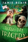 Image for Trash Day Tragedy : Dog Days Mystery #4, A humorous cozy mystery
