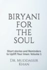 Image for Biryani for the Soul : Short stories and Reminders to Uplift Your Iman: Volume 1