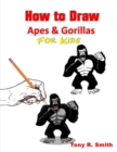Image for How to Draw Apes and Gorillas for Kids : Step By Step Techniques