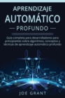 Image for Aprendizaje Automatico Profundo : Guia completa para desarrolladores para principiantes sobre algoritmos, conceptos y tecnicas de aprendizaje automatico profundo