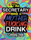 Image for This Secretary Needs A Mother Fucking Drink : A Sweary Adult Coloring Book For Swearing Like A Secretary Holiday Gift &amp; Birthday Present For Office Secretaries Typists Office Staff Clerical Workers Ad