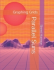 Image for Parallel Suns : Graphing Grids