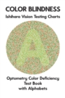 Image for Color Blindness Ishihara Vision Testing Charts Optometry Color Deficiency Test Book With Alphabets : Ishihara Plates for Testing All Forms of Color Blindness Monochromacy Dichromacy Protanopia Deutera