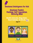 Image for Emotional Intelligence for Kids : Emotions toolkit, Feelings, Self-regulation, Effective Communication, Activity Book