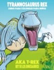 Image for Tyrannosaurus rex aka T-Rex Rey de los Dinosaurios libro para colorear para ninos