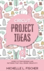 Image for Cricut Project Ideas 2 : More Cutting Designs And Patterns That Will Spark Creativity