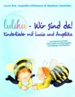 Image for LULIKA - Wir sind da! Kinderlieder mit Lucia und Angelika