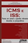 Image for ICMS e ISS. : Pontos em comum e questoes relevantes discutidas na Jurisprudencia