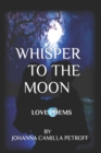 Image for Whisper To The Moon : Sixty Love and Romance Poems