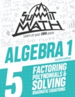 Image for Summit Math Algebra 1 Book 5 : Factoring Polynomials and Solving Quadratic Equations