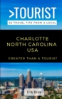 Image for Greater Than a Tourist- Charlotte North Carolina USA : 50 Travel Tips from a Local