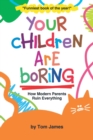 Image for Your Children Are Boring
