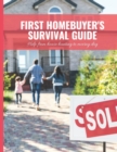 Image for First Home Buyer&#39;s Survival Guide Workbook : 8.5x11 in Book of House Hunting Checklists and Info to Make Moving a Breeze