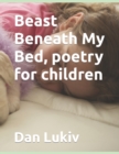 Image for Beast Beneath My Bed, poetry for children