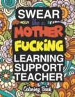 Image for Swear Like A Mother Fucking Learning Support Teacher : A Sweary Adult Coloring Book For Swearing Like A Learning Support Teacher: Learning Support Teacher Gifts Presents For Learning Support Teachers 