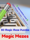 Image for Magic Mazes : 80 Magic Maze Puzzles. Intermediate Level