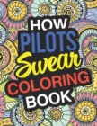 Image for How Pilots Swear : Pilot Coloring Book For Swearing Like A Pilot: Pilot Gifts Birthday &amp; Christmas Present For Pilot