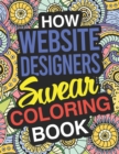 Image for How Website Designers Swear : Website Designer Coloring Book For Swearing Like A Website Designer: Website Designer Gifts Birthday &amp; Christmas Present For Website Designer
