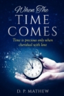 Image for When The Time Comes : Time is precious only when cherished with love