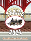 Image for Trains 2021 The Model Rail Train Lovers&#39; Calendar