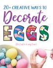 Image for 20+ Creative Ways to Decorate Eggs (for Easter or any time)