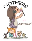 Image for Mothers are awesome! : A coloring book celebration of moms for mother&#39;s day or any day