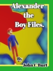 Image for Alexander the Boy Files.