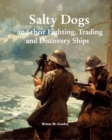 Image for Salty Dogs and their Fighting, Trading and Discovery Ships : Treasures of Maritime History