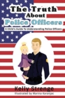 Image for The Truth About Police Officers : A Child&#39;s Guide To Understanding Police Officers