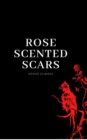 Image for Rose scented scars
