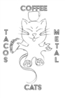 Image for Cats Coffee Tacos Metal - Blank Lined Notebook