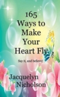 Image for 165 Ways to Make Your Heart Fly