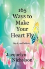 Image for 165 Ways to Make Your Heart Fly