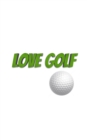 Image for love Golf Journal Sir Michael Huhn designer edition