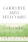 Image for Bridal Guest Book Good Bye Miss Hello Mrs : Bridal Guest Book Good Bye Miss Hello Mrs Designer Sir Michael Huhn Artist