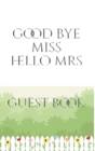 Image for Bridal Guest Book Good Bye Miss Hello Mrs : Bridal Guest Book Good Bye Miss Hello Mrs Designer Sir Michael Huhn Artist