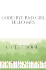 Image for Good Bye Bad Girl Hello Mrs Bridal shower Guest Book : Good Bye Bad Girl Hello Mrs Bridal shower Guest Book