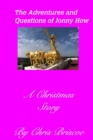Image for The Adventures and Questions of Jonny How2nd Edition (With New Cover) : A Christmas Story 1