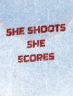 Image for Women&#39;s Hockey Notebook - She Shoots She Scores - Blank Lined Notebook : Girl&#39;s Blank Lined Hockey Notebook