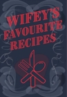 Image for Wifey&#39;s Favourite Recipes - Add Your Own Recipe Book : Wife Favourite Recipe Book