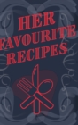 Image for Her Favourite Recipes - Add Your Own Recipe Book : Ladies Favorite Recipe Book