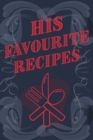 Image for His Favourite Recipes - Add Your Own Recipe Book : His Favorite Recipe Book