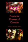 Image for Provincial Flowers of Canada : Adult Colouring Book