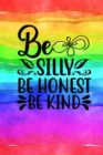 Image for Be Silly Be Honest Be Kind : Quote Cover Journal: Lined Notebook