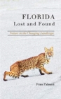 Image for Florida Lost and Found : Discovering natural places in the changing landscape