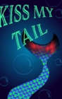 Image for Mermaid Notebook - Kiss My Tail : Mermaid Notebook with Blank Lined Paper