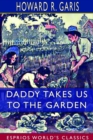Image for Daddy Takes Us to the Garden (Esprios Classics)