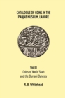 Image for Catalogue of Coins in the Panjab Museum, Lahore, Vol III : Coins of Nadir Shah and the Durrani Dynasty