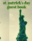 Image for st patrick&#39;s day statue of liberty blank guest book : st. patrick&#39;s day statue of liberty blank guest book