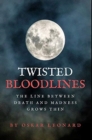 Image for Twisted Bloodlines : The Line Between Death And Madness Grows Thin